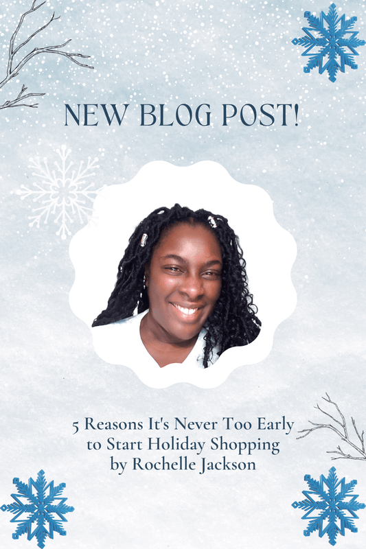 Maximize your Holidays by shopping early - Rochelle's House LLC