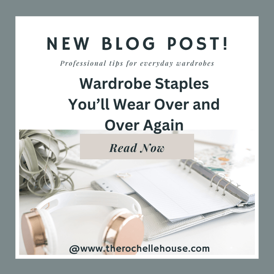 Wardrobe Staples You’ll Wear Over and Over Again - Rochelle's House LLC