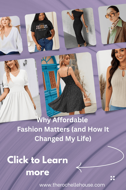Why Affordable Fashion Matters (and How It Changed My Life) - Rochelle's House LLC